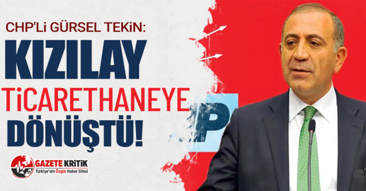 CHP'li Gürsel Tekin: Kızılay ticarethaneye dönüştü!