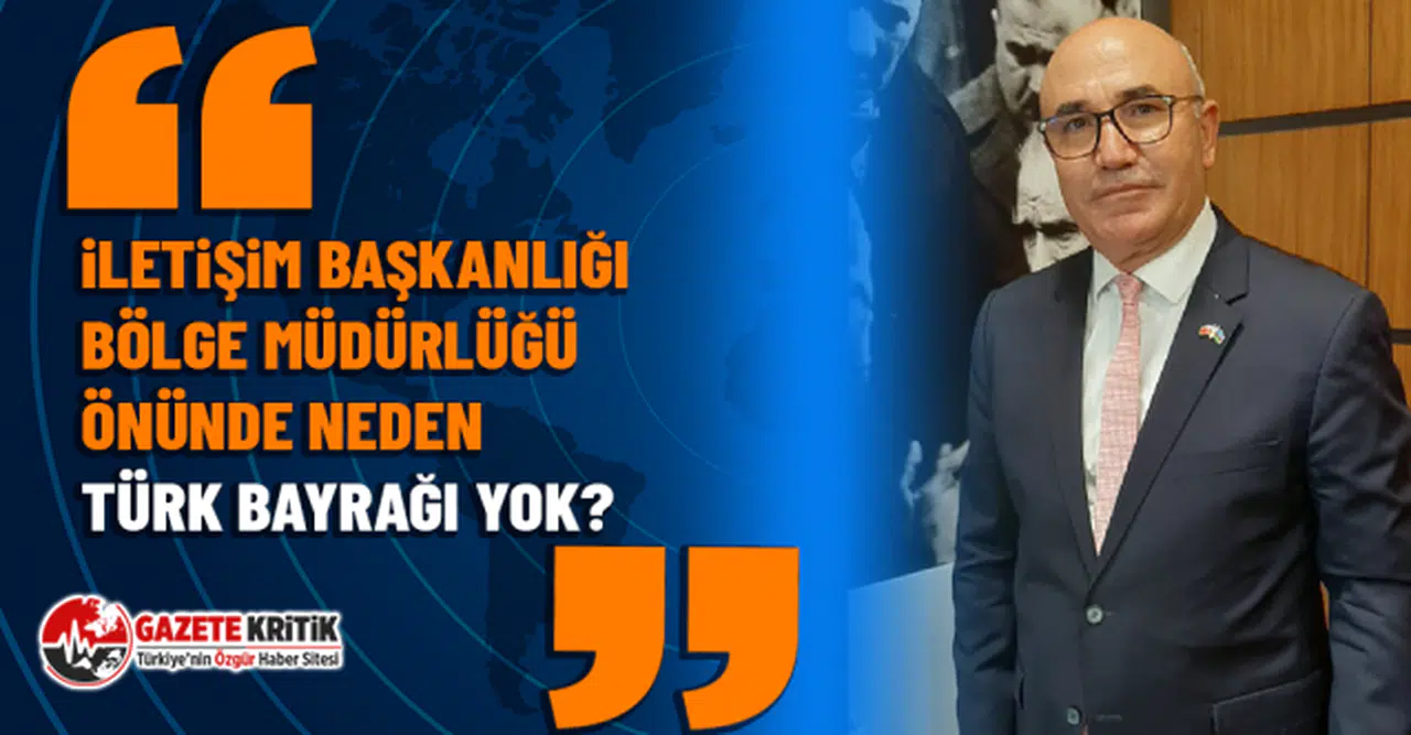 CHP'li Mahmut Tanal: İletişim başkanlığı bölge müdürlüğü önünde neden Türk bayrağı yok?