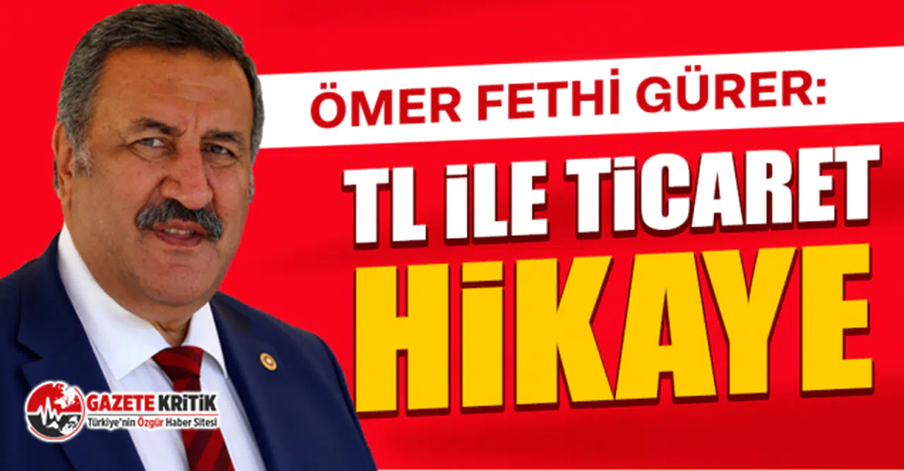 CHP'li Ömer Fethi Gürer, TL İle Ticaret Hikaye