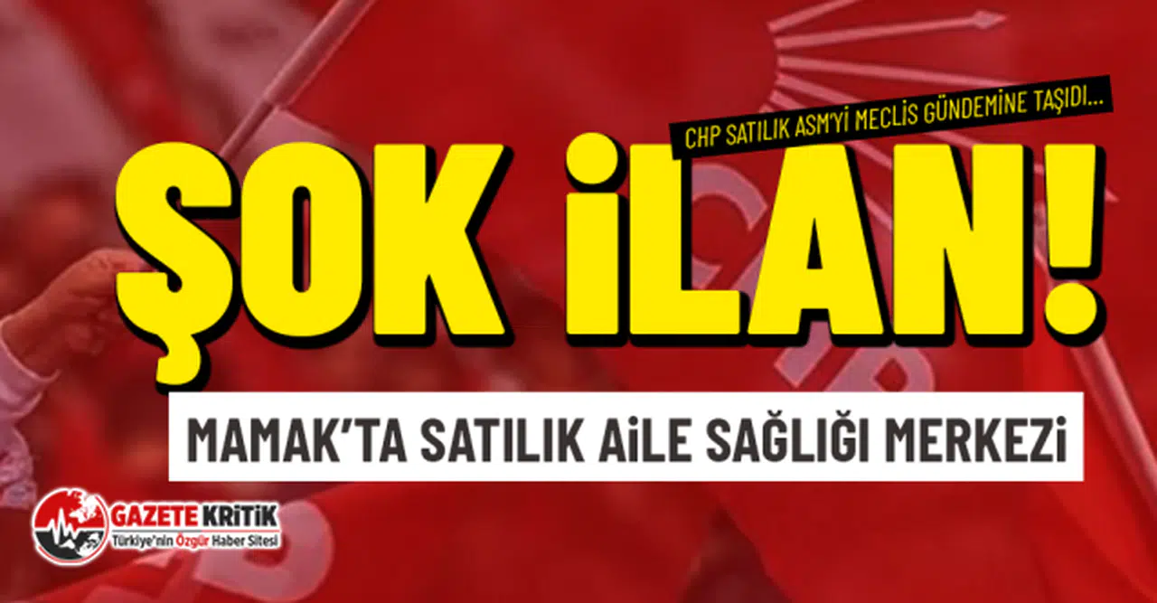 CHP Satılık ASM’yi Meclis Gündemine Taşıdı…