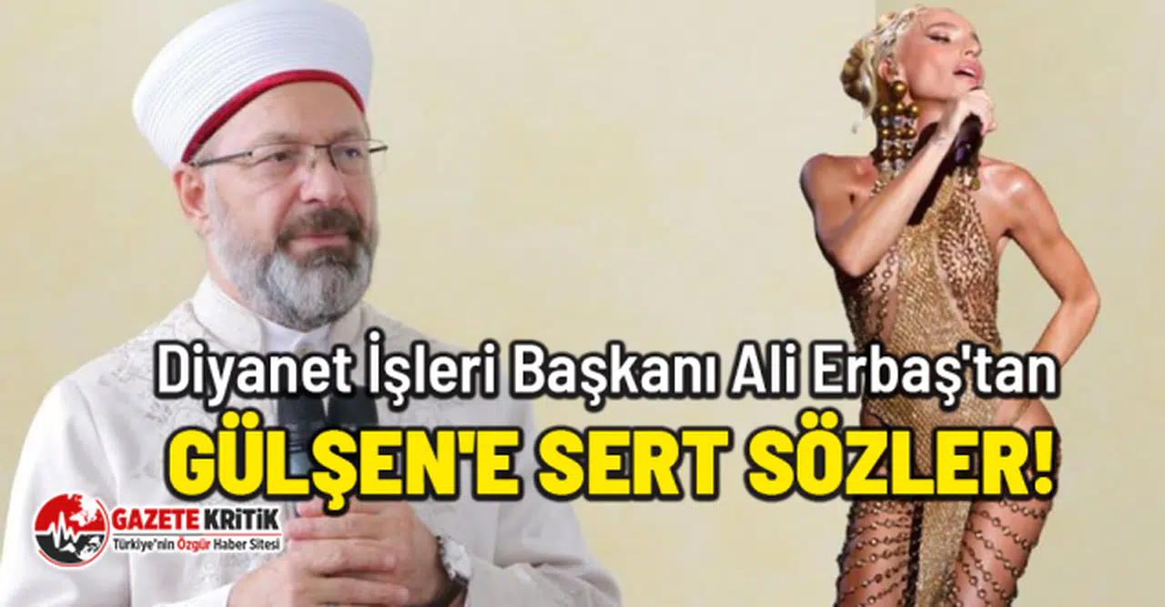 Diyanet İşleri Başkanı Ali Erbaş'tan Gülşen'e sert sözler!