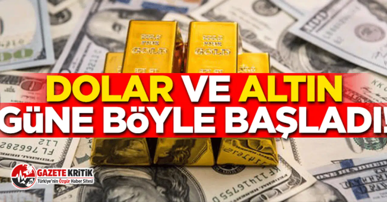 Dolar ve altın güne nasıl başladı?