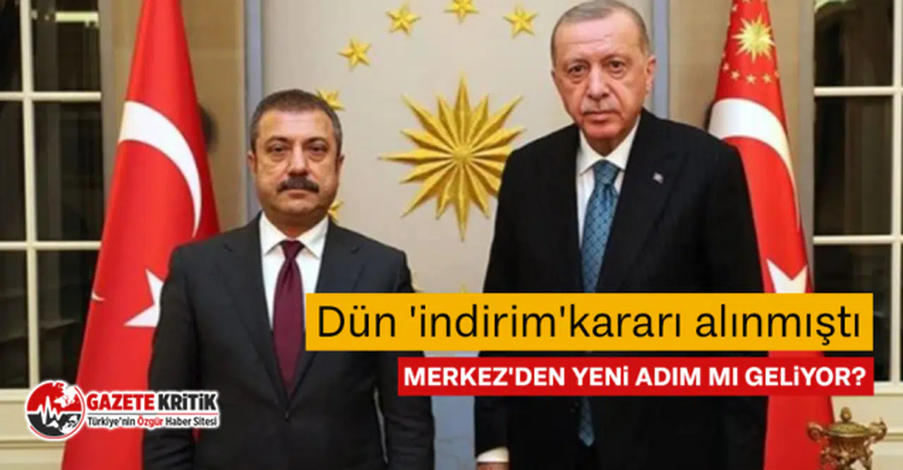 Dün 'indirim'kararı alınmıştı Merkez'den yeni adım mı geliyor?