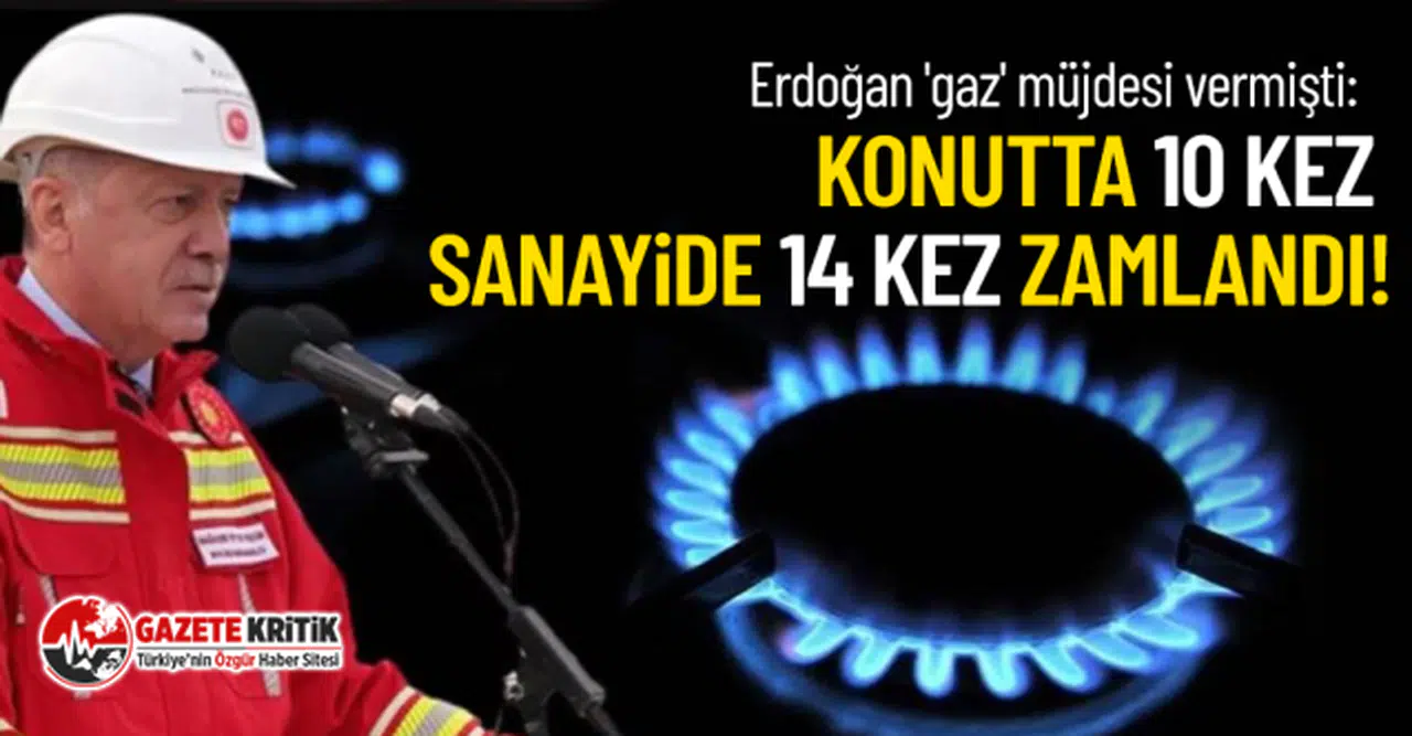 Erdoğan 'gaz' müjdesi vermişti: Konutta 10 kez, sanayide 14 kez zamlandı!