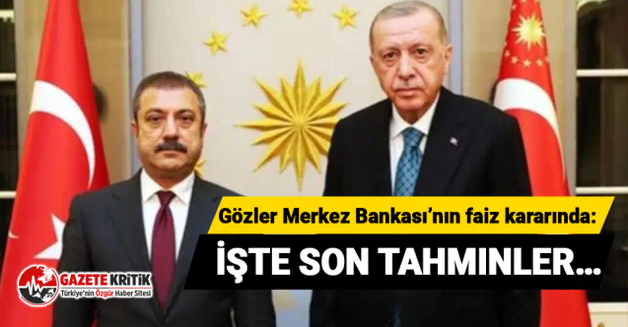 Gözler Merkez Bankası’nın faiz kararında: İşte son tahminler…
