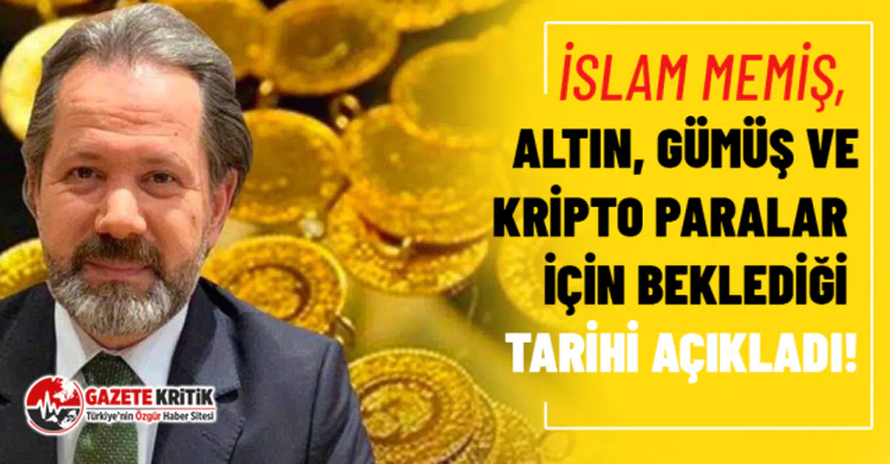 İslam Memiş, altın, gümüş ve kripto paralar için beklediği tarihi açıkladı!