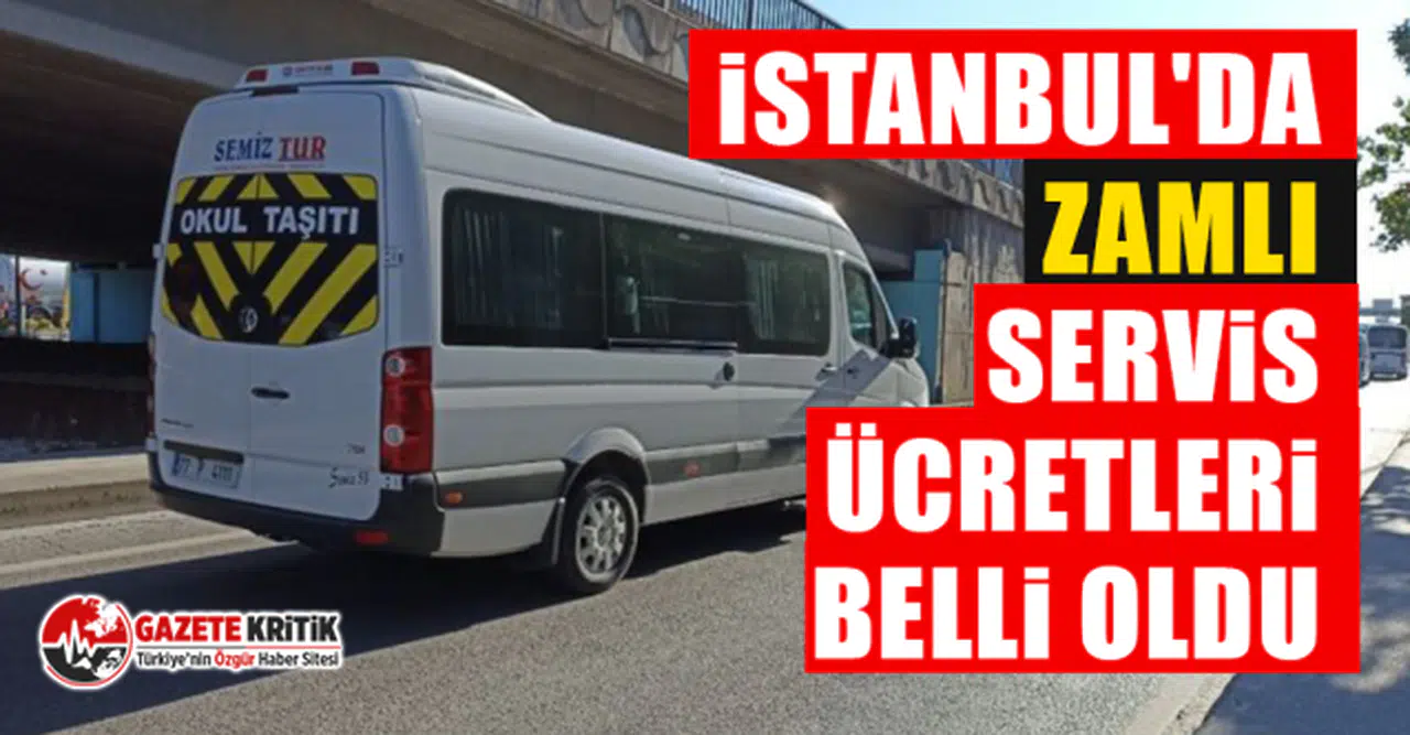 İstanbul'da zamlı servis ücretleri belli oldu