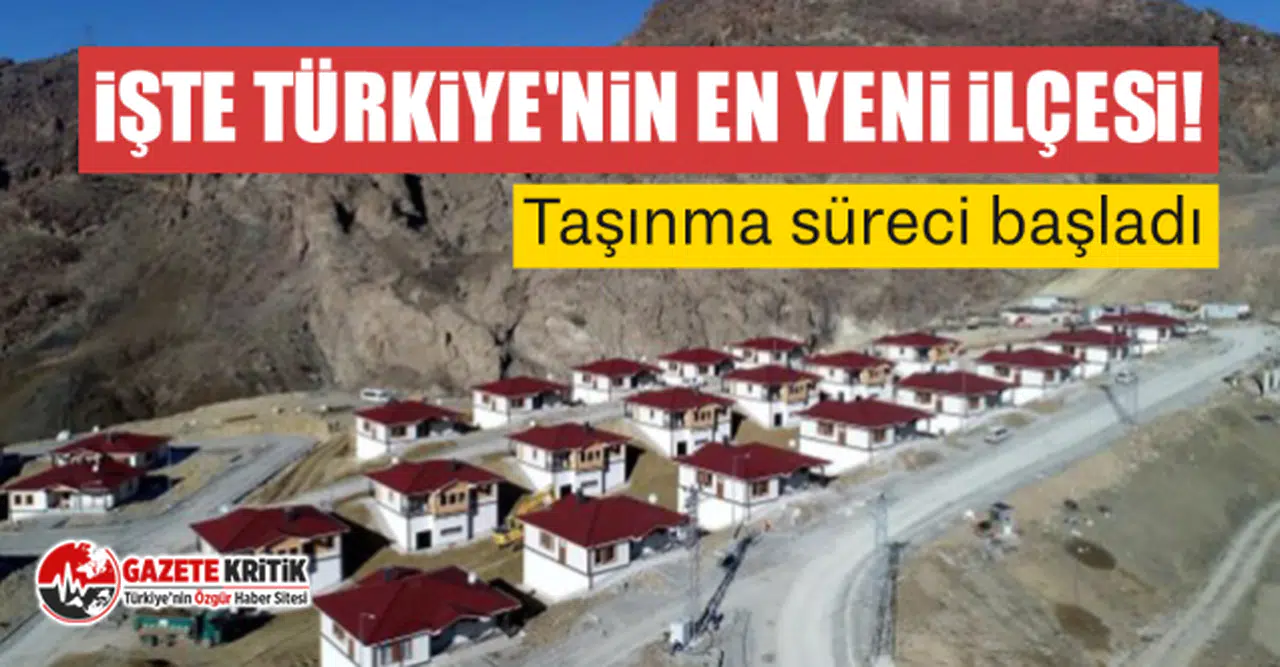 İşte Türkiye'nin en yeni ilçesi! Taşınma süreci başladı
