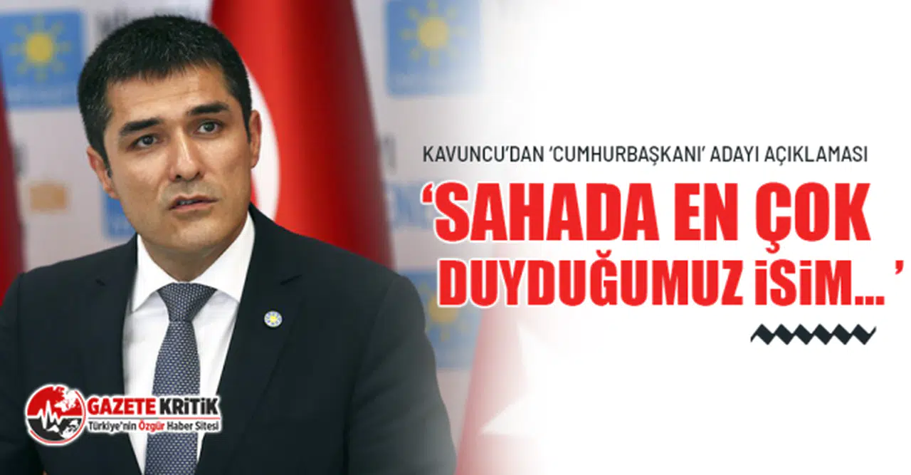 İYİ Partili Kavuncu’nun cumhurbaşkanı adaylığı çıkışı kulisleri hareketlendirdi