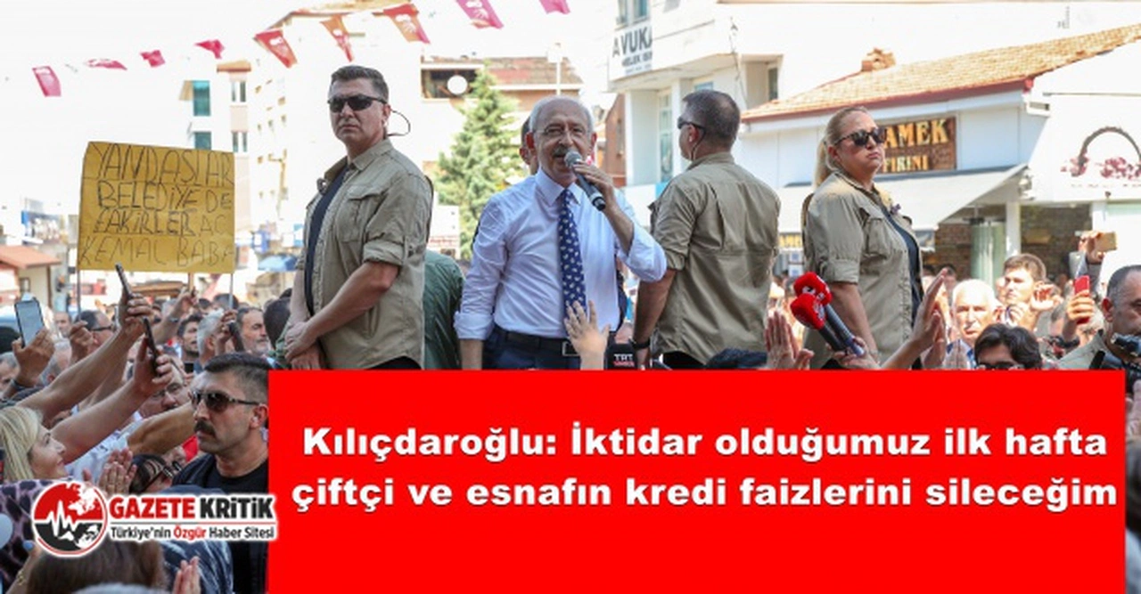 Kılıçdaroğlu: İktidar olduğumuz ilk hafta çiftçi ve esnafın kredi faizlerini sileceğim