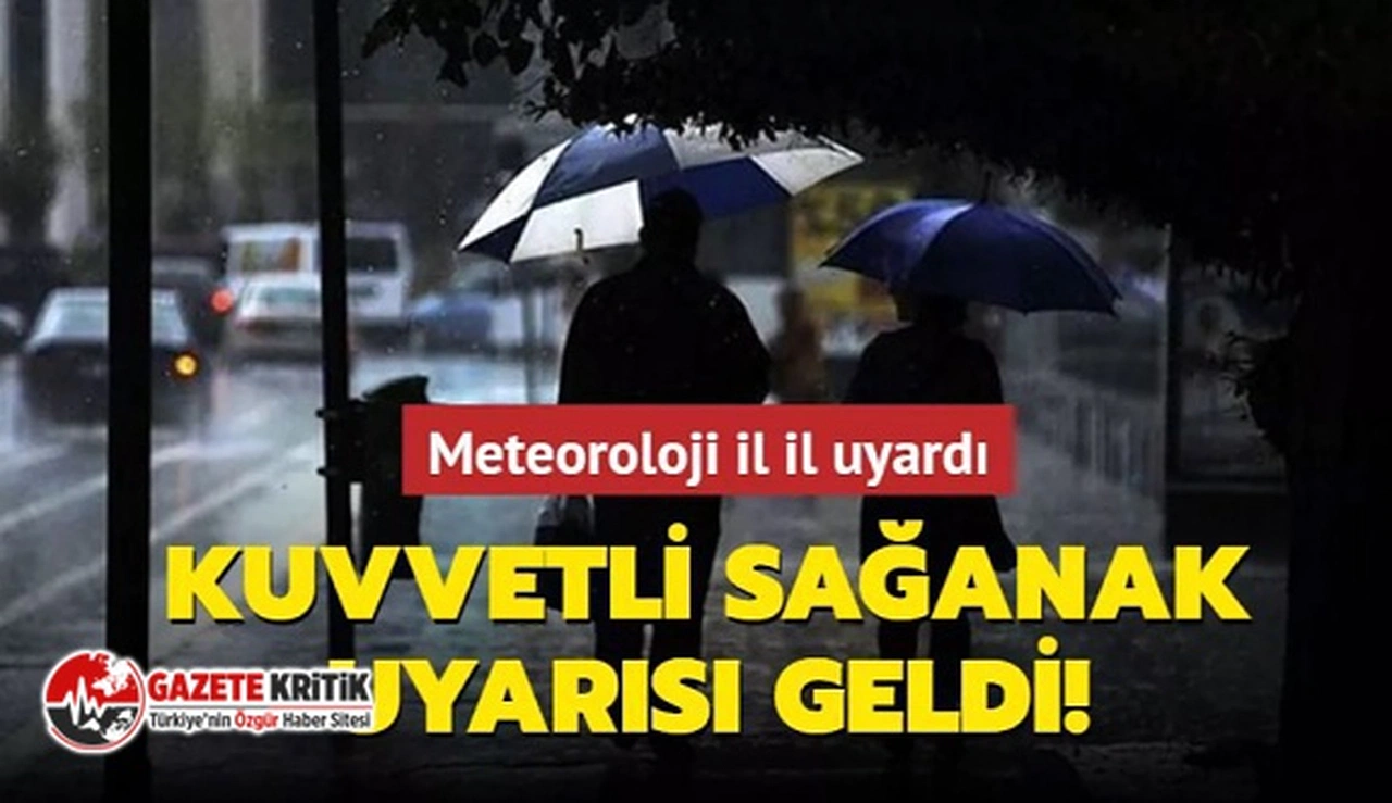 Meteoroloji'den 17 il için kuvvetli sağanak yağış uyarısı