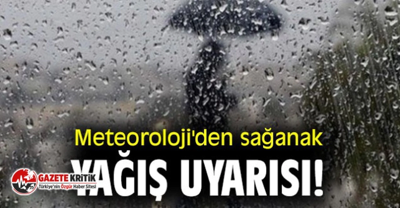Meteoroloji'den 22 il için sağanak uyarısı