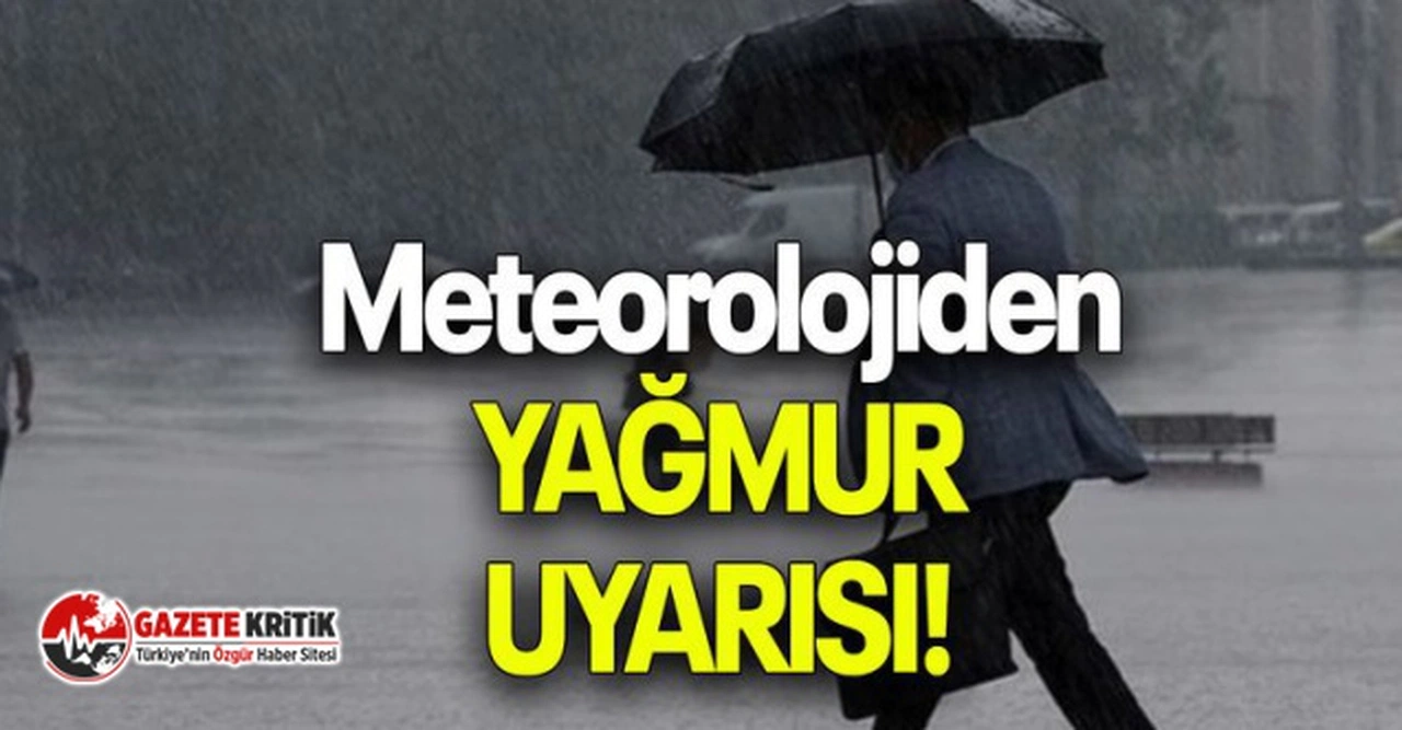 Meteoroloji'den 9 ile yağmur uyarısı