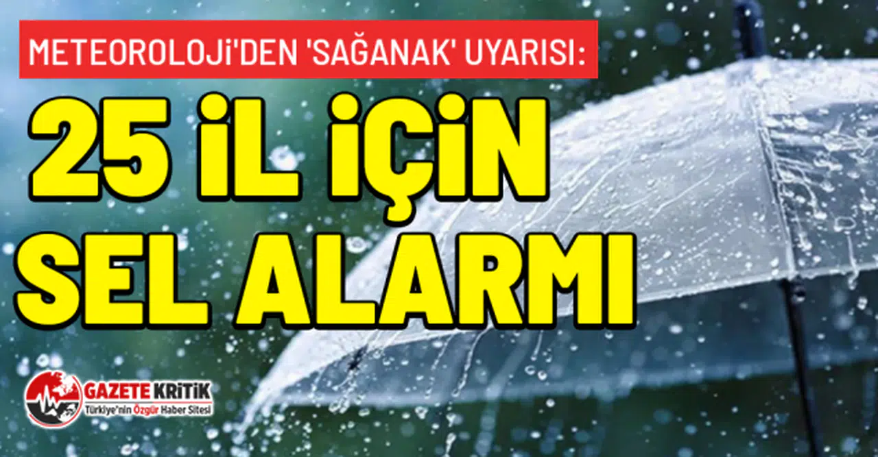 Meteoroloji'den 'sağanak' uyarısı: 25 il için sel alarmı
