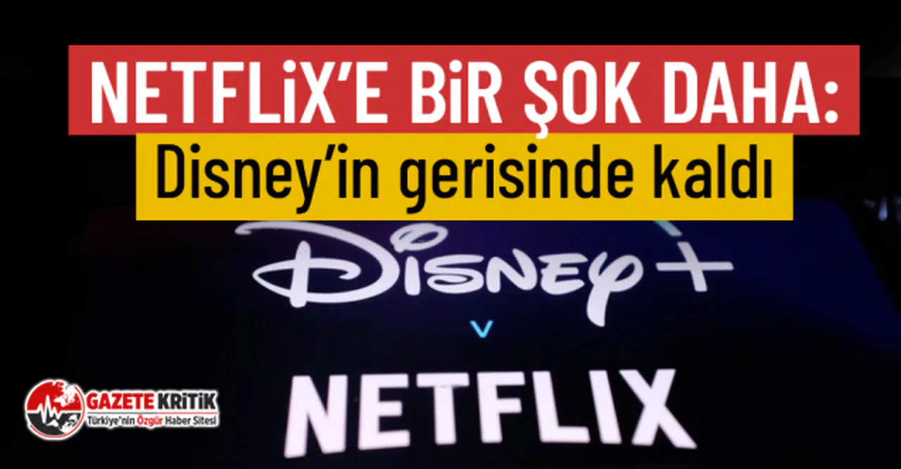 Netflix’e bir şok daha: Disney’in gerisinde kaldı