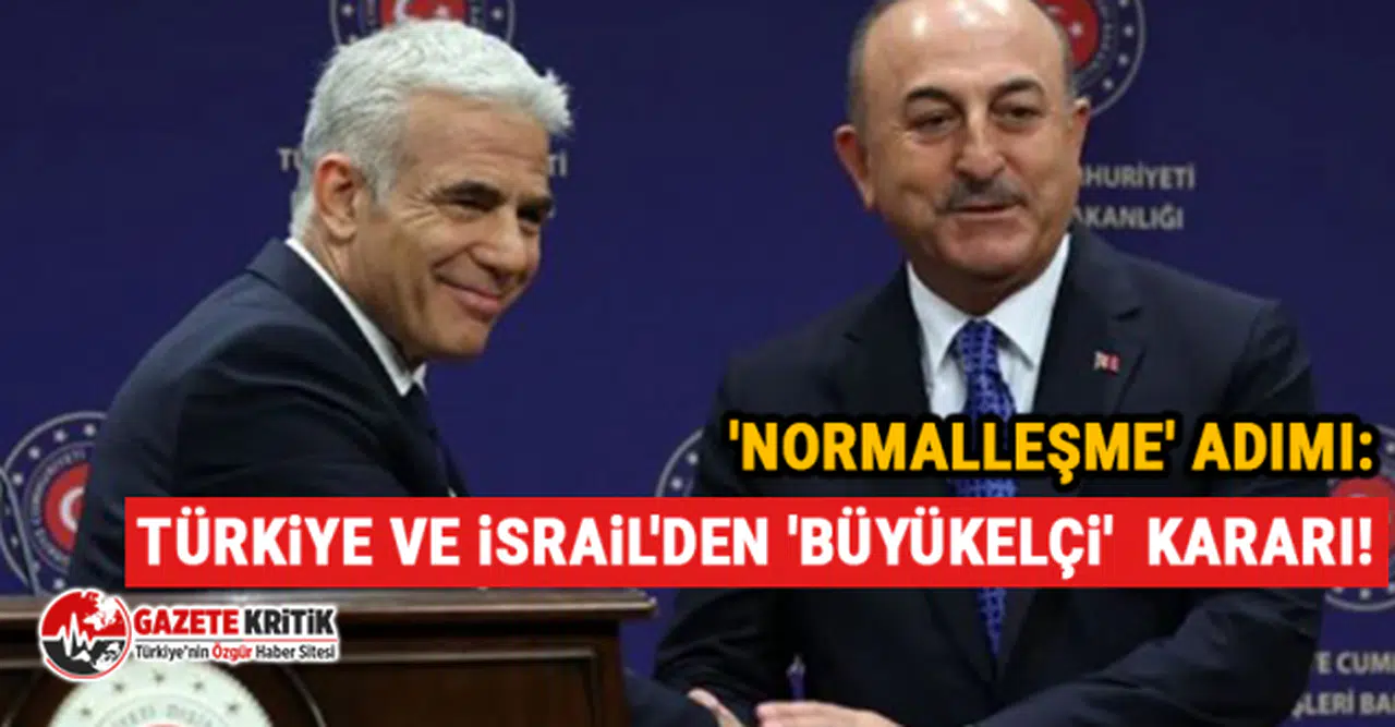 'Normalleşme' adımı: Türkiye ve İsrail'den 'büyükelçi'  kararı!