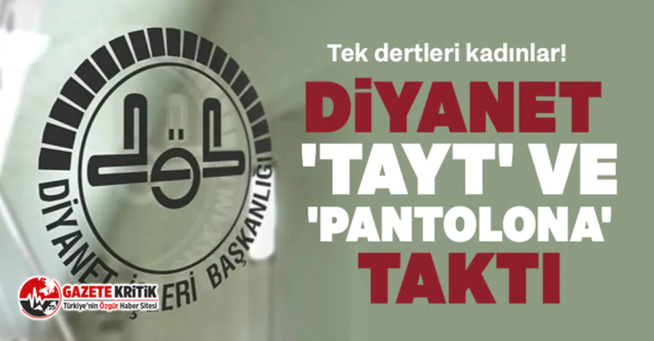Tek dertleri kadınlar! Diyanet 'tayt' ve 'pantolona' taktı