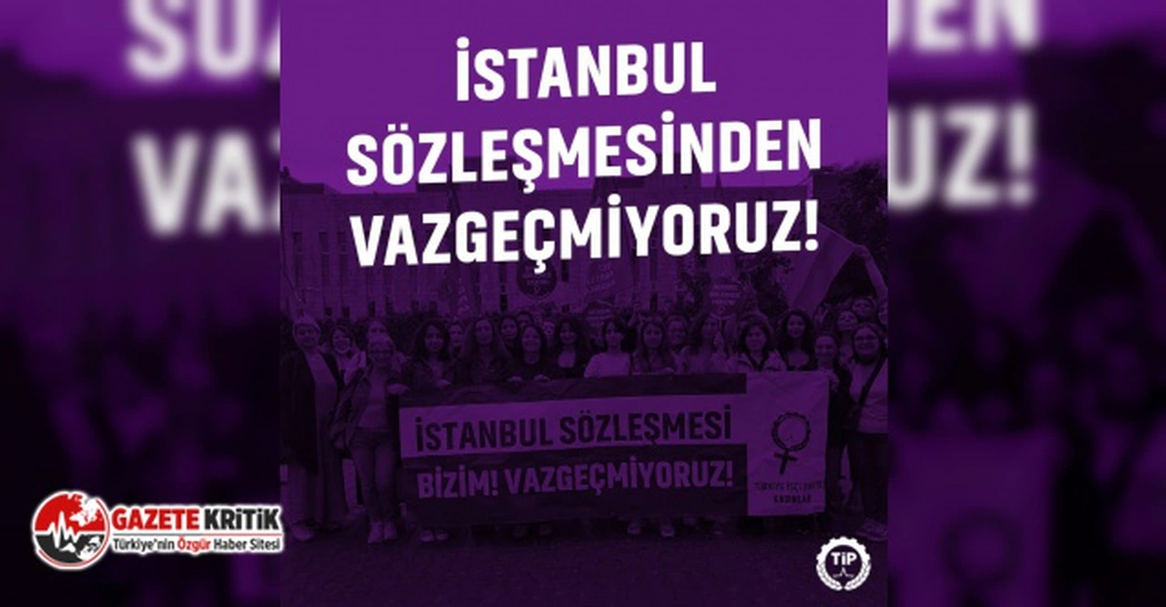 TİP’in açtığı İstanbul Sözleşmesi davasında Danıştay’dan ‘ehliyet’ kararı: Emsal olabilir