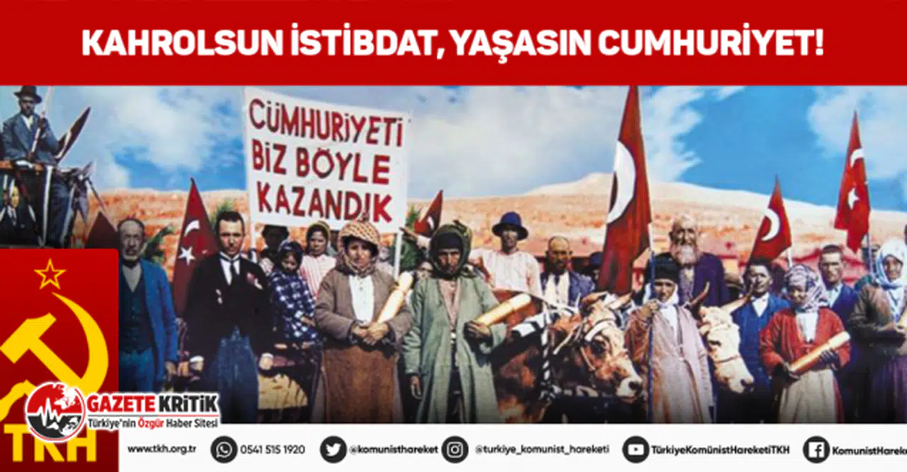 Türkiye Komünist Hareketi:KAHROLSUN İSTİBDAT, YAŞASIN CUMHURİYET!