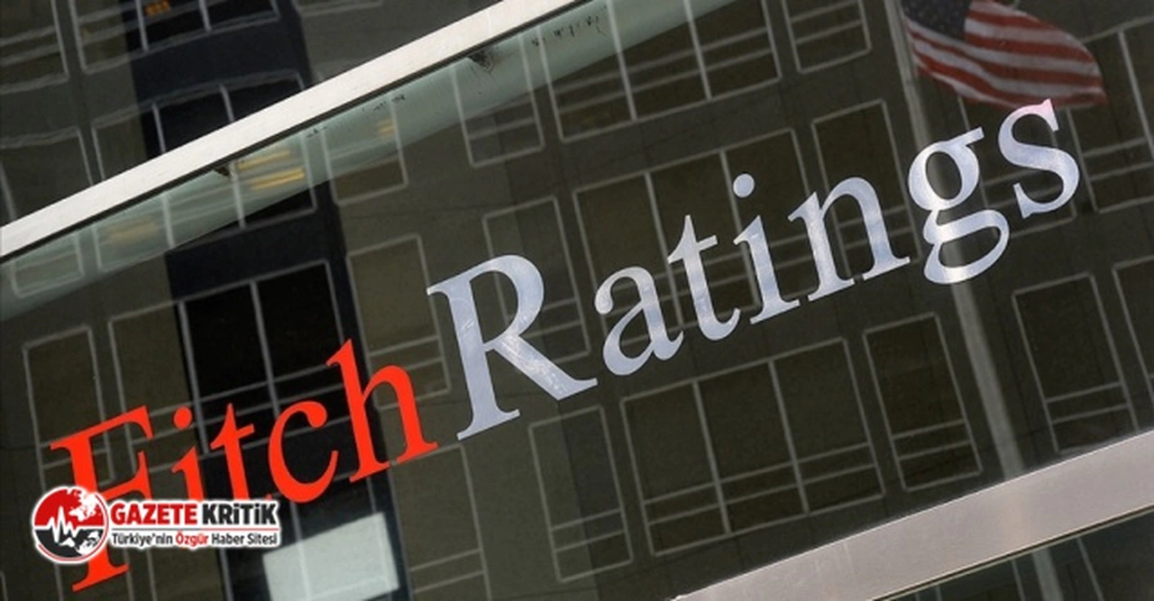 Fitch'ten Türkiye'nin kredi notu için karar