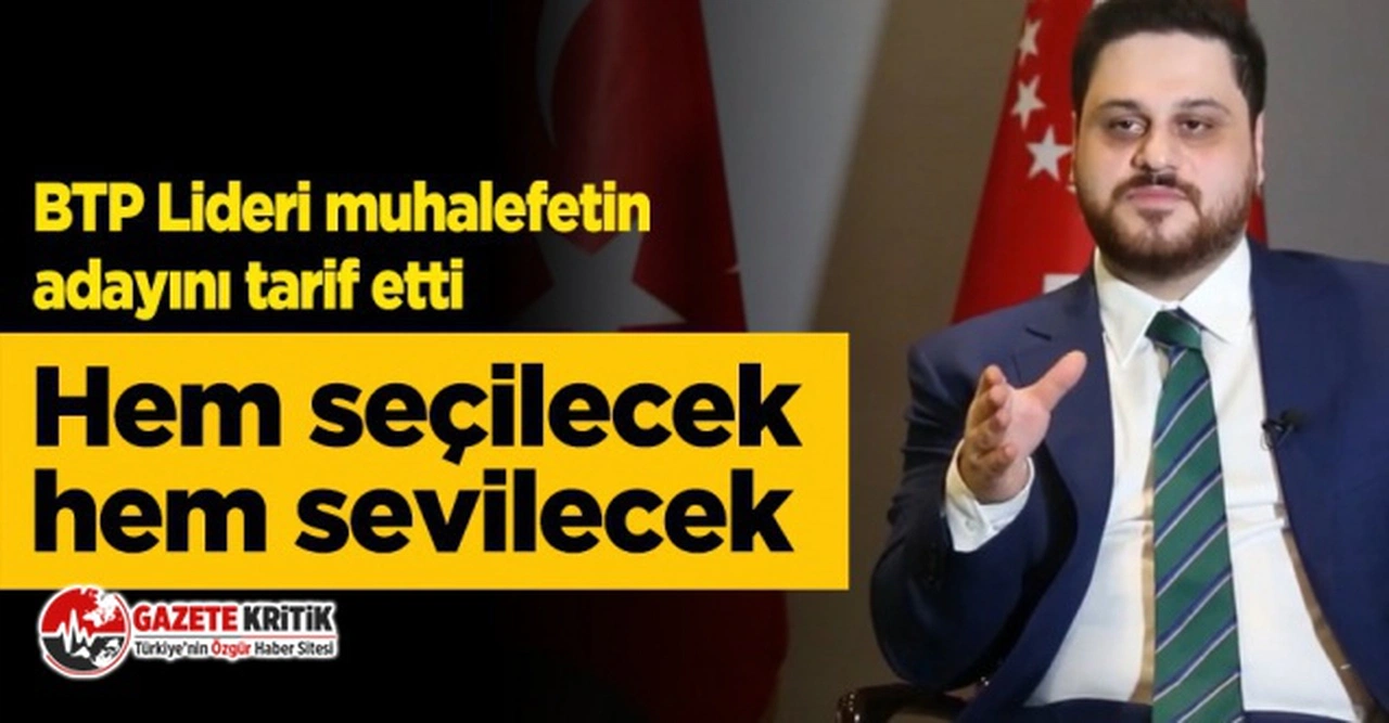 BTP Genel Başkanı Hüseyin Baş: Herkes kazanacak olan adayı konuşuyor, ben kaybedecek adaya sesleniyorum