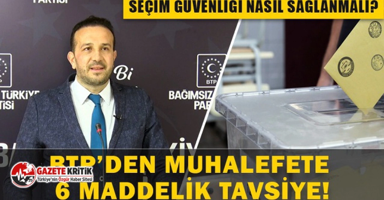Bağımsız Türkiye Partisi’nden Millet İttifakı’na seçim güvenliği konusunda 6 kritik tavsiye