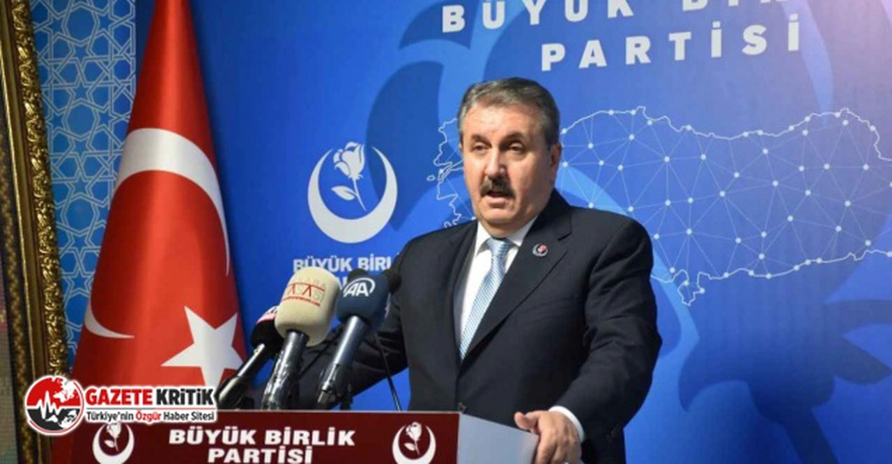 BBP Genel Başkanı Destici: "Hizbullah terör örgütüdür' demeleri lazım"