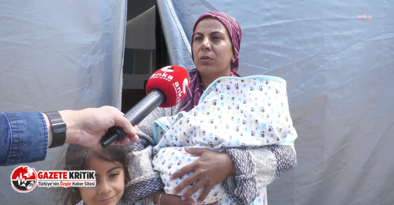 Doğum yaptıktan sonra ancak bir hafta sonra çadıra ulaşan depremzede: "Çocuklarımız banyosuz duruyor”