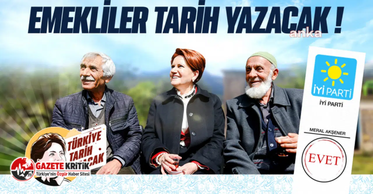 İYİ Parti video yayınladı: "Asgari ücretin altında emekli maaşı kalmayacak"