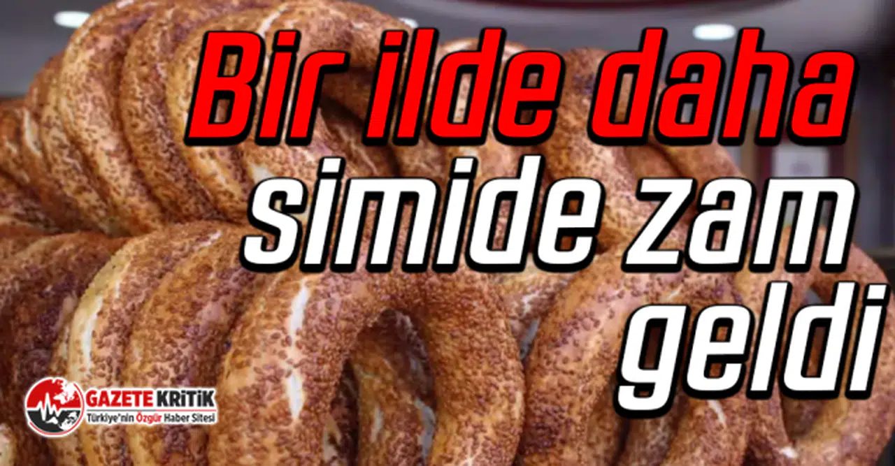 Bir ilde daha simide zam geldi