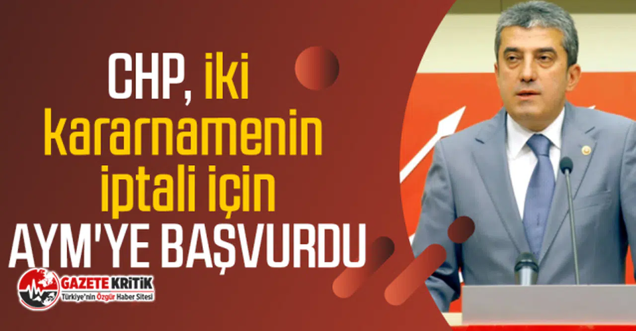 CHP, iki kararnamenin iptali için AYM'ye başvurdu