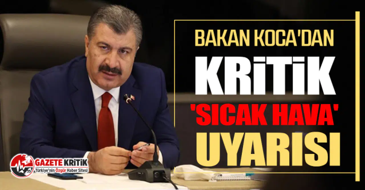Bakan Koca'dan kritik 'sıcak hava' uyarısı