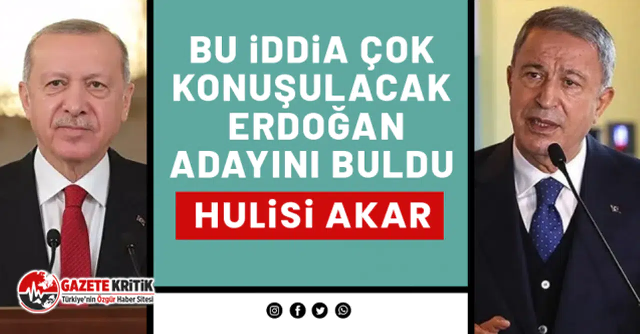 AK Parti'nin adayı Hulusi Akar mı ?