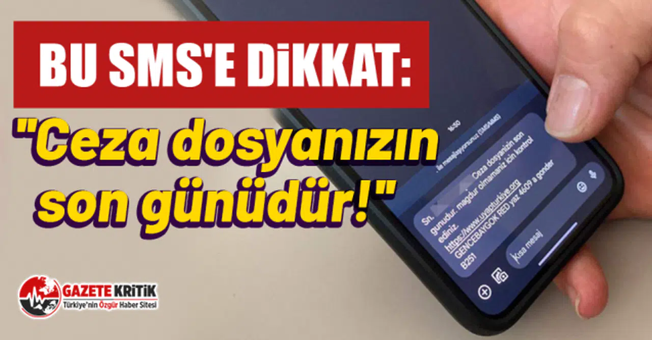 Bu SMS'e dikkat: ''Ceza dosyanızın son günüdür!''
