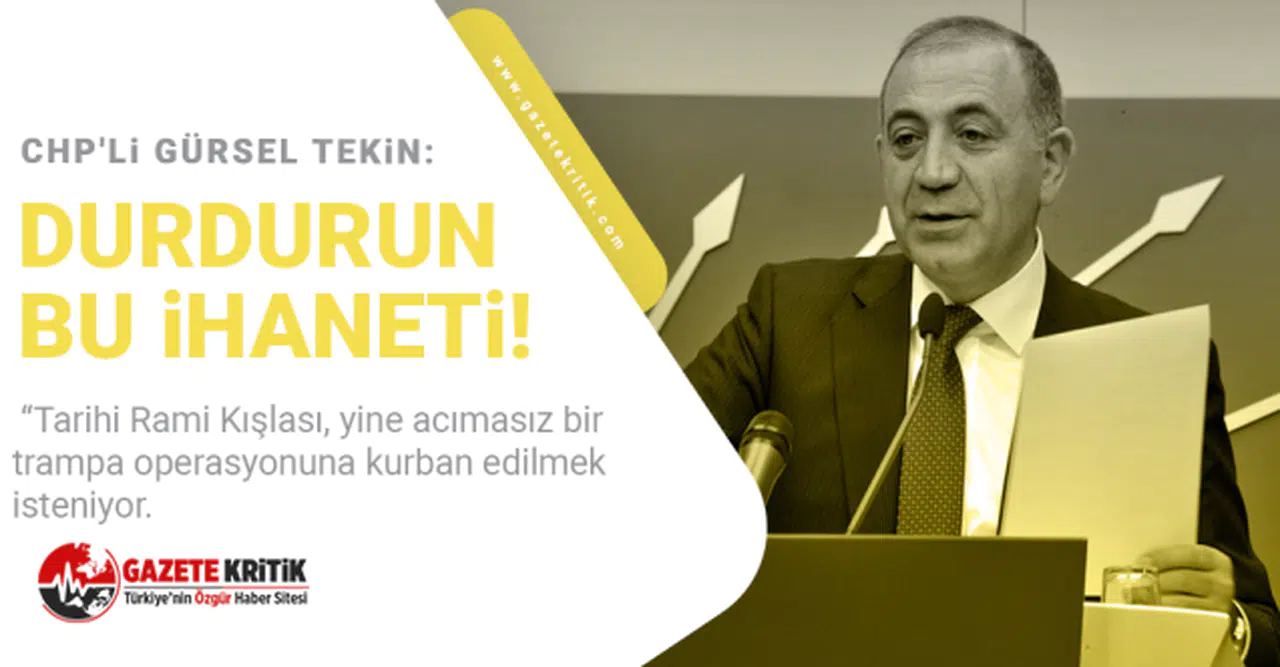 CHP'li Gürsel Tekin: Durdurun bu ihaneti!