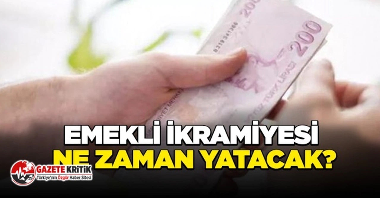 "5 bin liralık emekli ikramiyeleri için tarih belli oldu"