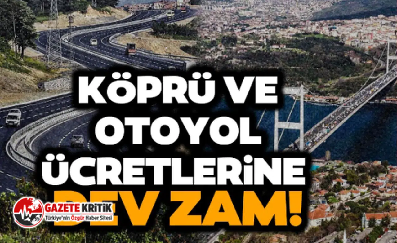 Yeni yıl klasiği:Köprü ve otoyol ücretlerine zam geldi