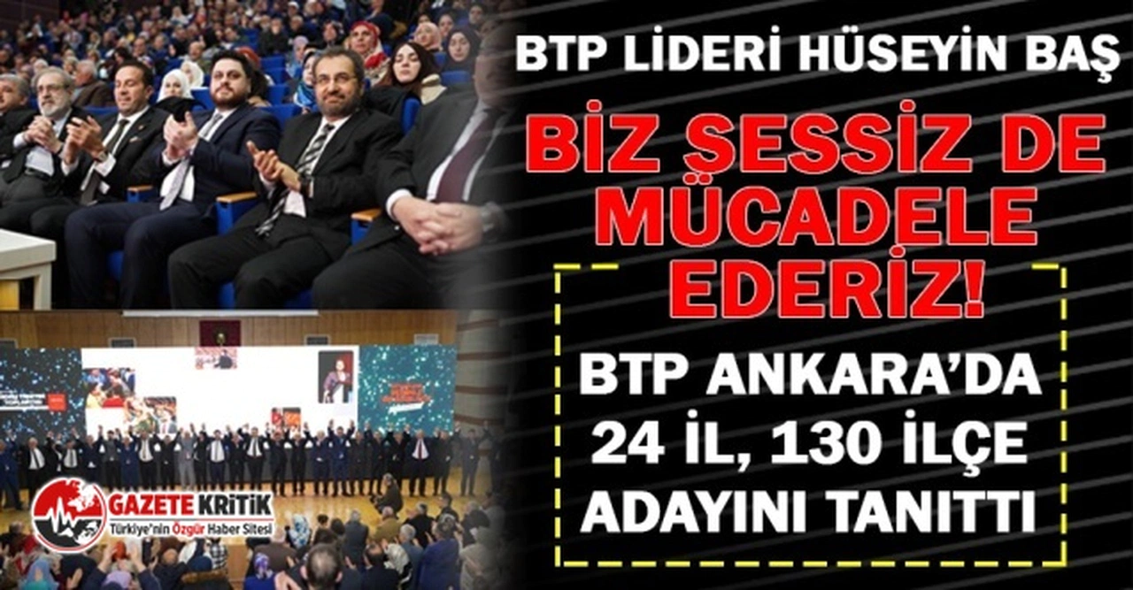 BTP  24 il, 130 ilçe adayını tanıttı