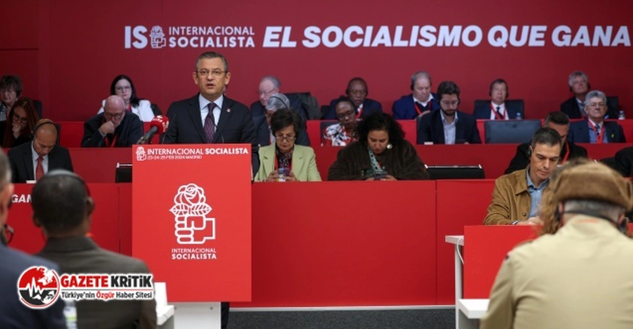 CHP LİDERİ ÖZGÜR ÖZEL, SOSYALİST ENTERNASYONAL TOPLANTISINDA KONUŞTU:“CHP, SOSYAL DEMOKRASİNIN TEK TEMSİLCİSİDİR”