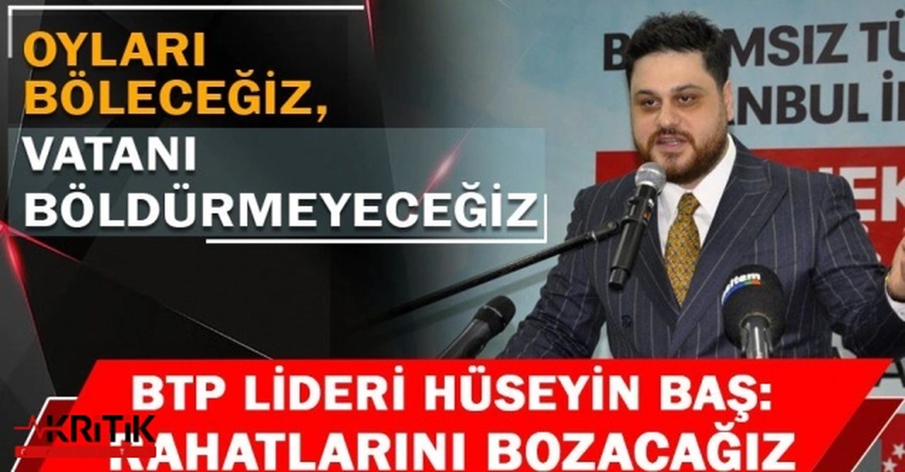 BTP lideri Hüseyin Baş:“100 yıllık CHP’nin Erdoğan karşıtlığından başka fonksiyonu yok mu?”