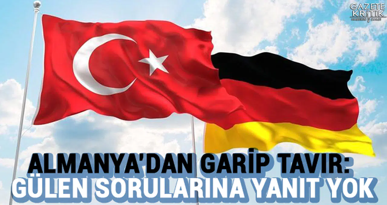 Almanya'dan garip tavır: Gülen sorularına yanıt yok