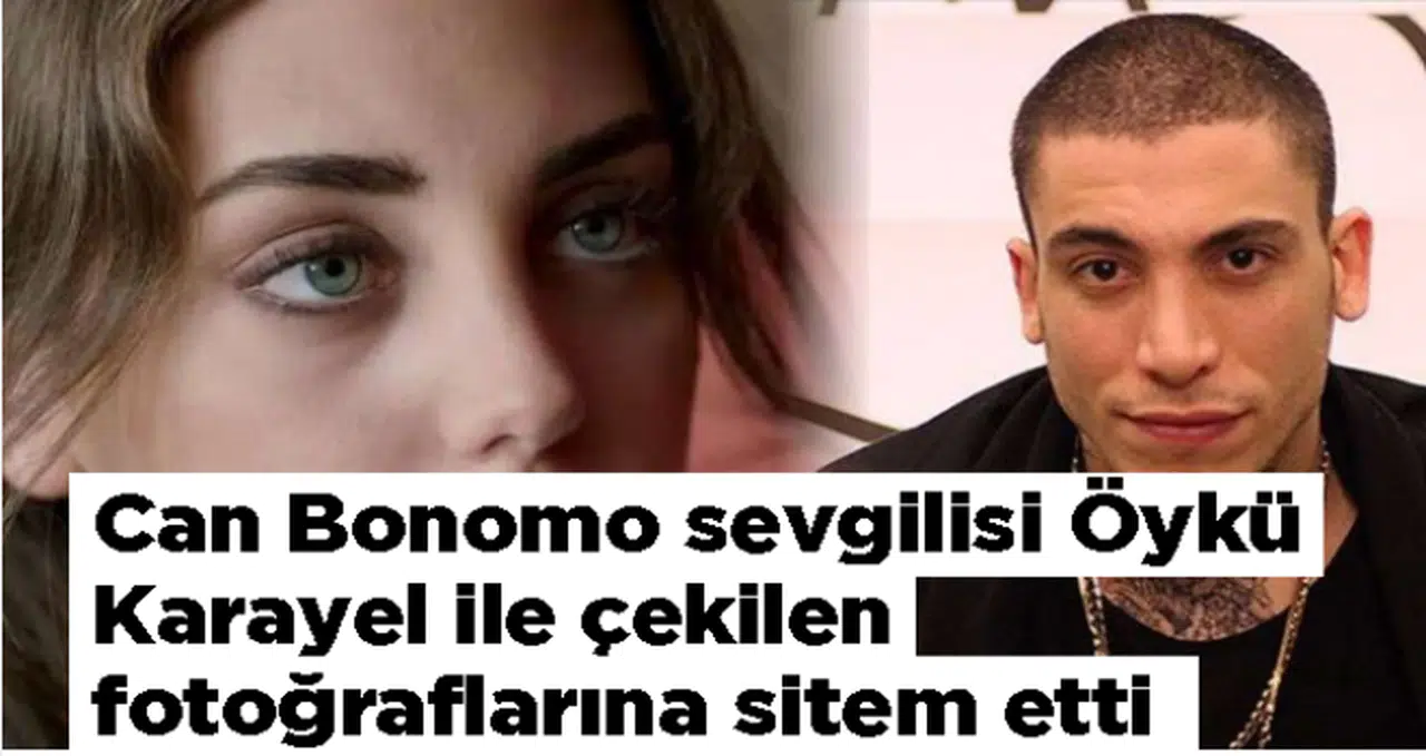 Can Bonomo sevgilisi Öykü Karayel ile çekilen fotoğraflarına sitem etti