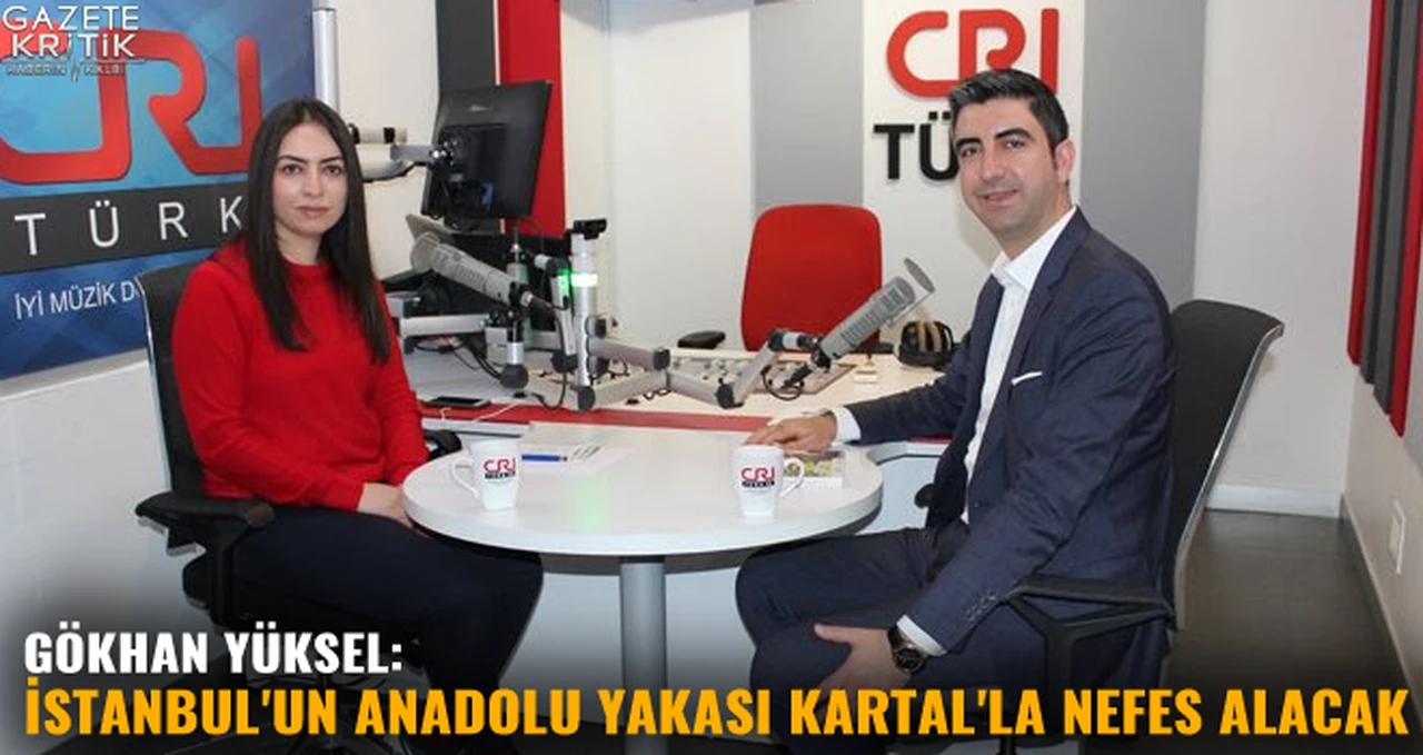 Gökhan Yüksel: İstanbul'un Anadolu Yakası Kartal'la nefes alacak