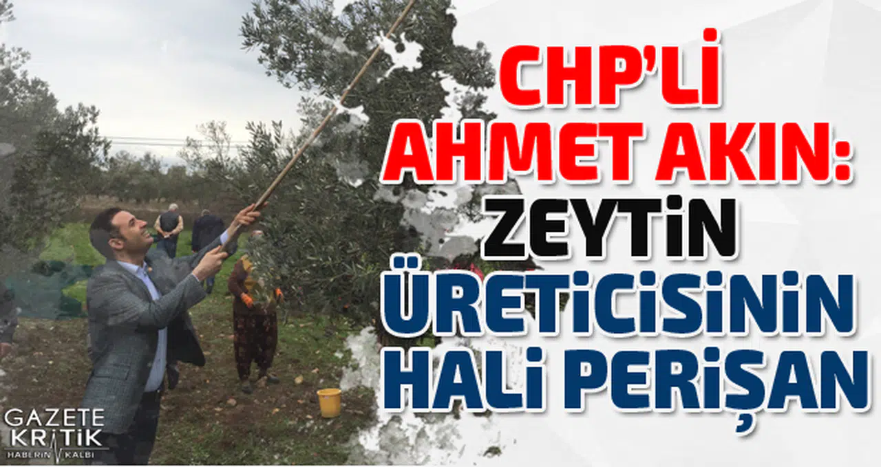 CHP'Lİ AHMET AKIN:ÜRETİCİ DEVLETTEN DESTEK BEKLİYOR, HÜKÜMET KULAK ASMIYOR