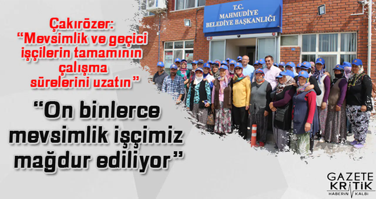 CHP geçici ve mevsimlik işçilerin çalışma sürelerinin uzatılmasını istedi