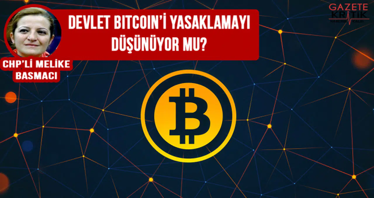 'DEVLET, BİTCOİNİ YASAKLAMAYI DÜŞÜNÜYOR MU?'