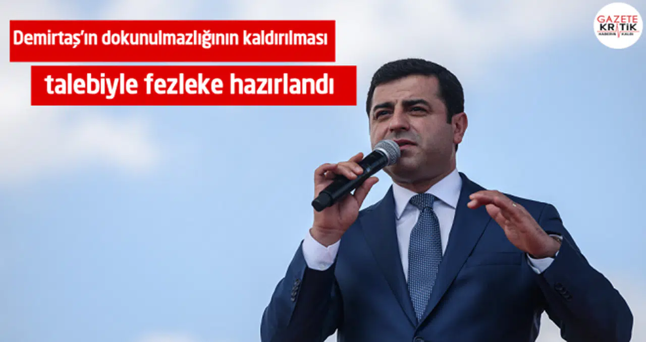 Demirtaş'ın dokunulmazlığının kaldırılması talebiyle fezleke hazırlandı
