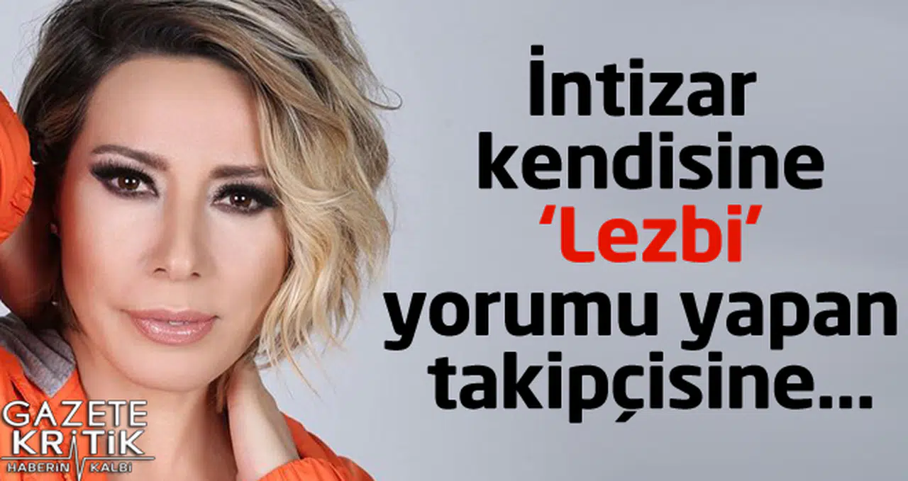 İntizar kendisine 'Lezbi' yorumu yapan takipçisine…