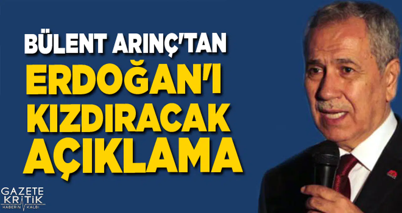 Bülent Arınç'tan Erdoğan'ı kızdıracak açıklama