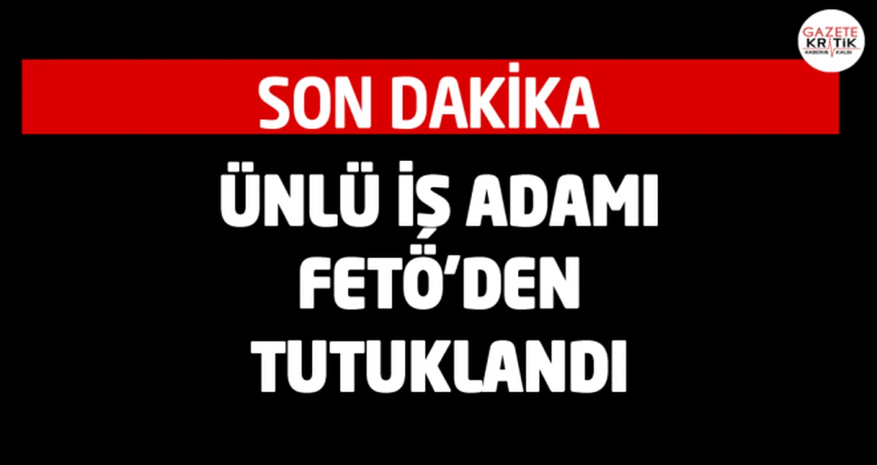 Ünlü işadamı Zekeriya Mete tutuklandı